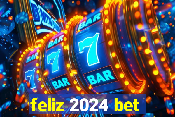 feliz 2024 bet