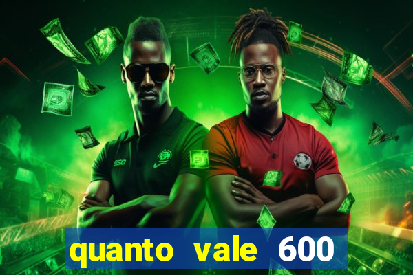 quanto vale 600 mil cruzeiros em reais