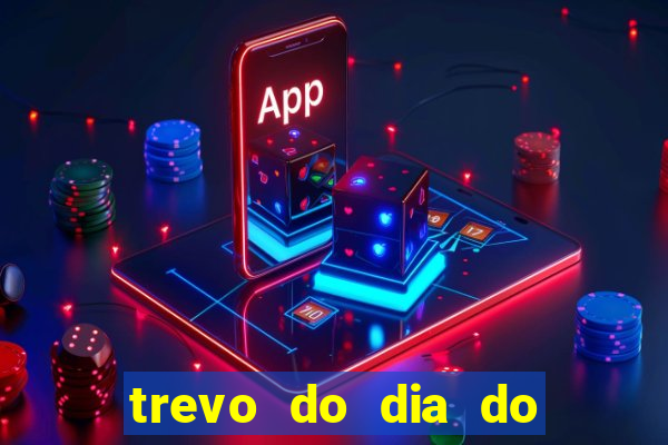 trevo do dia do jogo do bicho