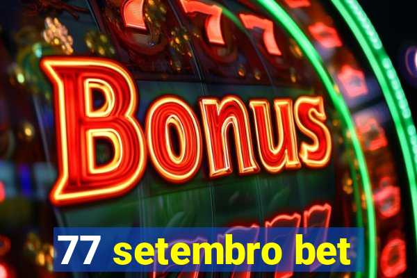 77 setembro bet