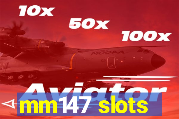 mm147 slots