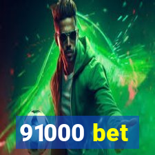 91000 bet