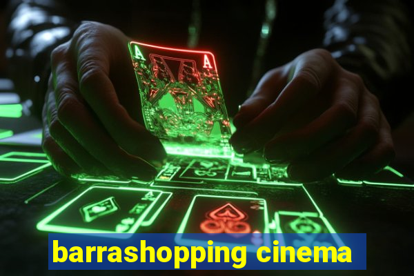 barrashopping cinema