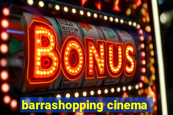 barrashopping cinema