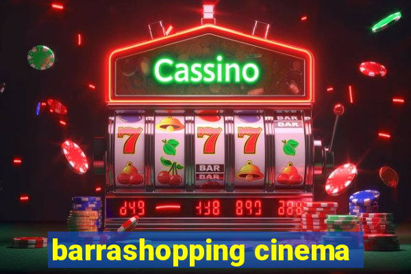 barrashopping cinema