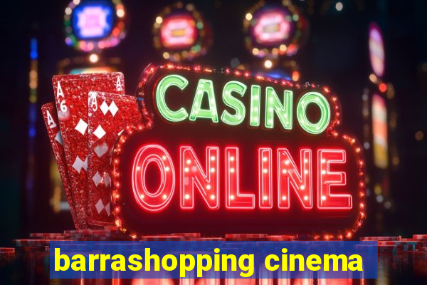 barrashopping cinema