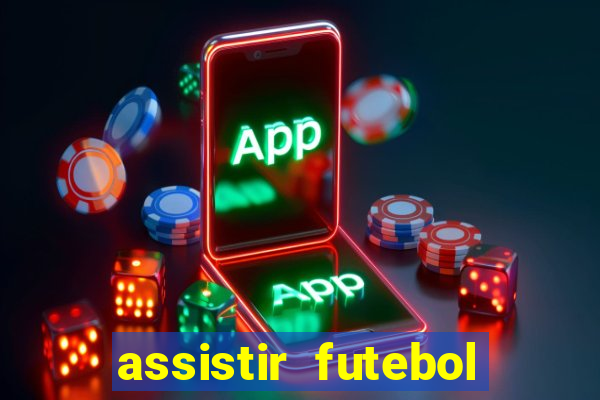 assistir futebol sem travar