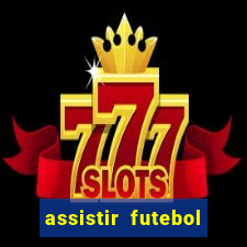 assistir futebol sem travar
