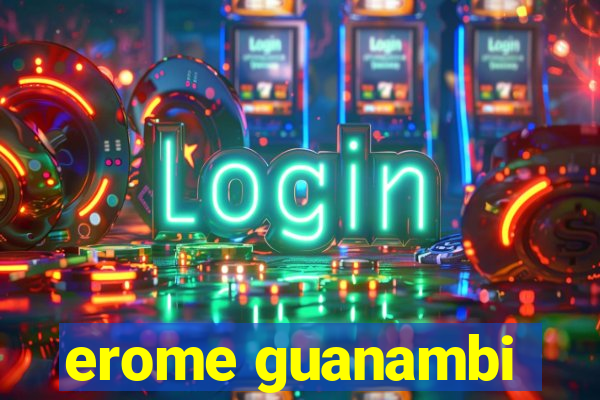erome guanambi