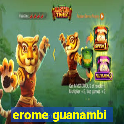 erome guanambi