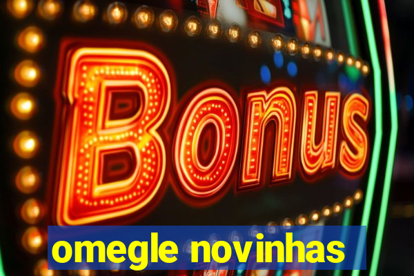 omegle novinhas