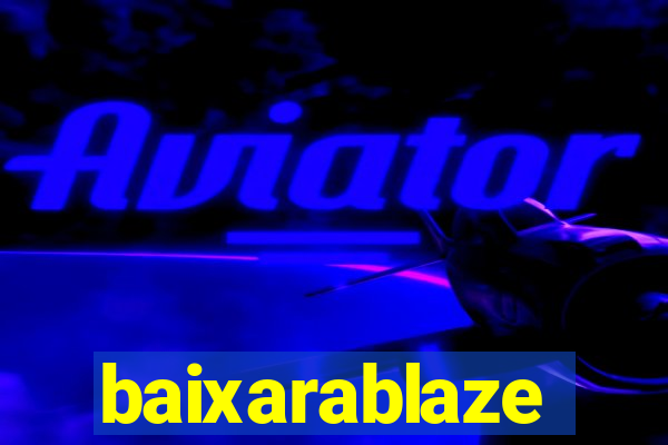 baixarablaze