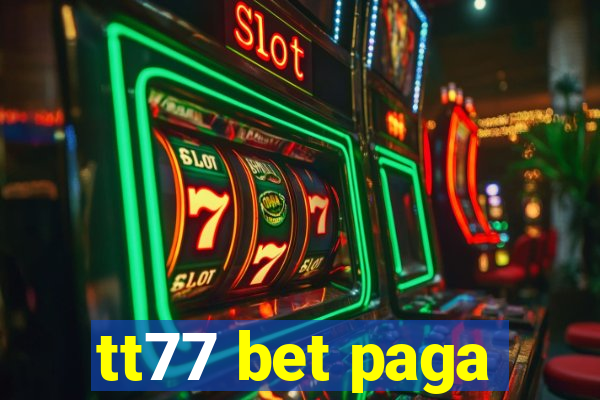 tt77 bet paga