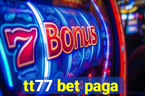 tt77 bet paga