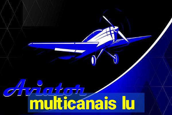 multicanais lu