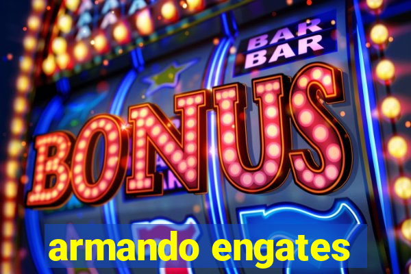 armando engates
