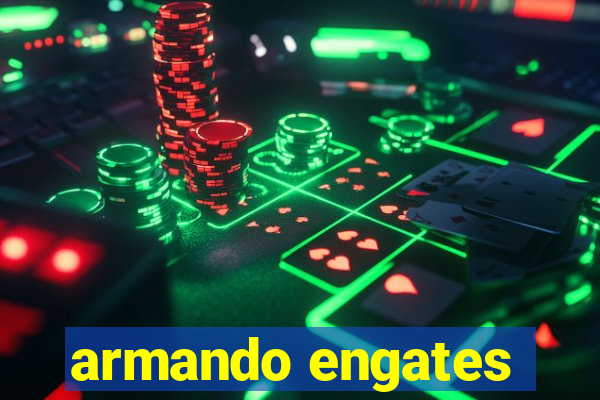 armando engates