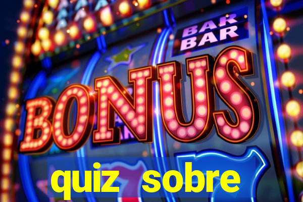 quiz sobre conhecimentos gerais