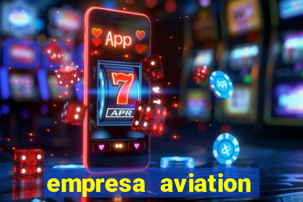 empresa aviation participacoes ltda