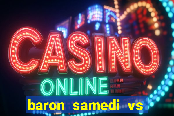 baron samedi vs papa legba