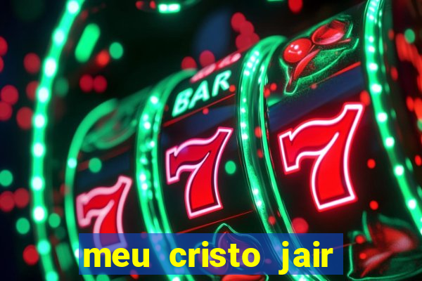 meu cristo jair santos playback