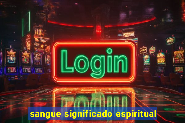 sangue significado espiritual