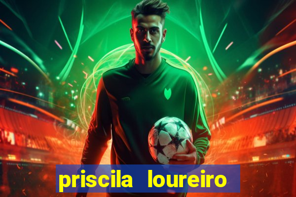 priscila loureiro vila nova