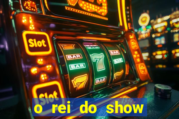 o rei do show filme completo dublado drive