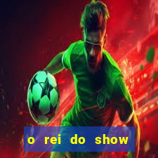 o rei do show filme completo dublado drive