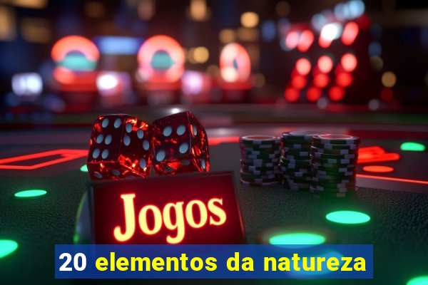 20 elementos da natureza
