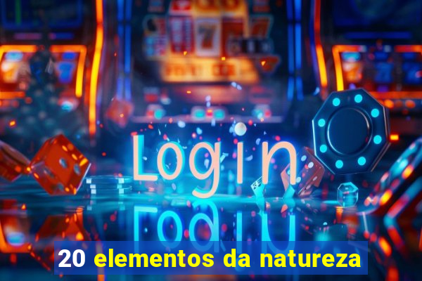 20 elementos da natureza