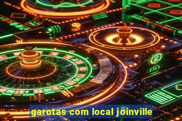 garotas com local joinville