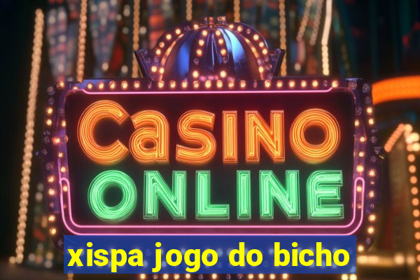 xispa jogo do bicho