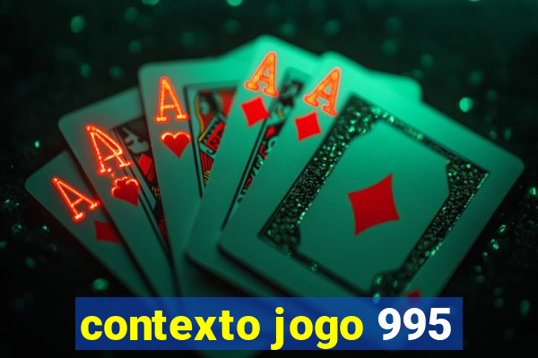contexto jogo 995