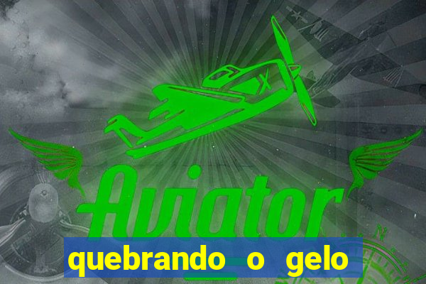 quebrando o gelo ler online
