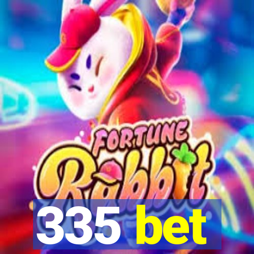 335 bet
