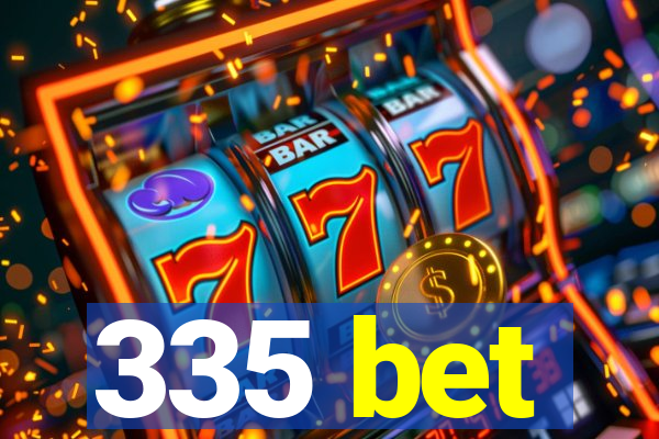 335 bet