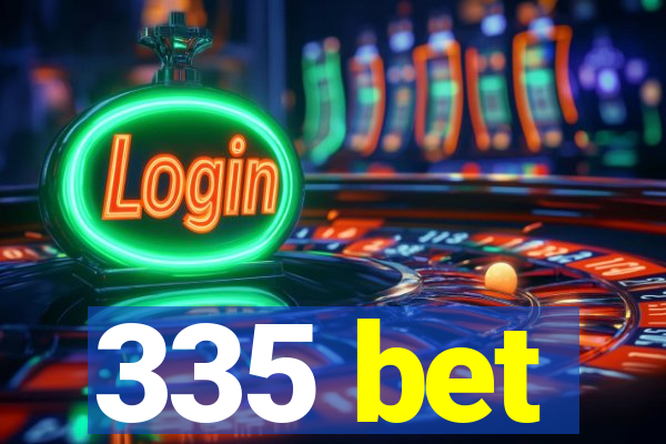 335 bet