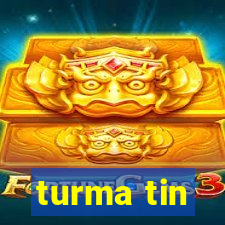 turma tin