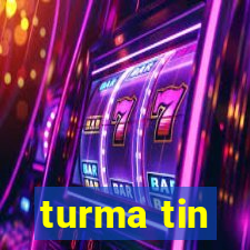 turma tin