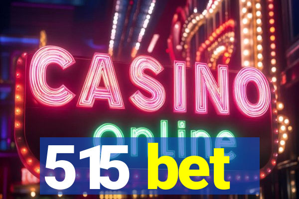 515 bet