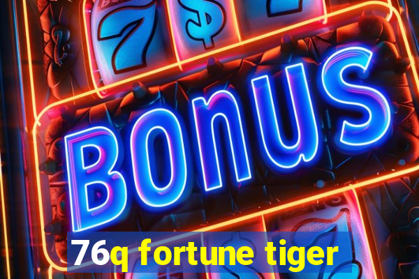 76q fortune tiger