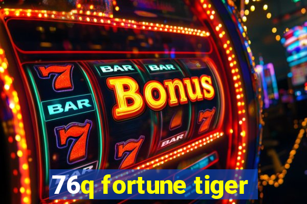 76q fortune tiger