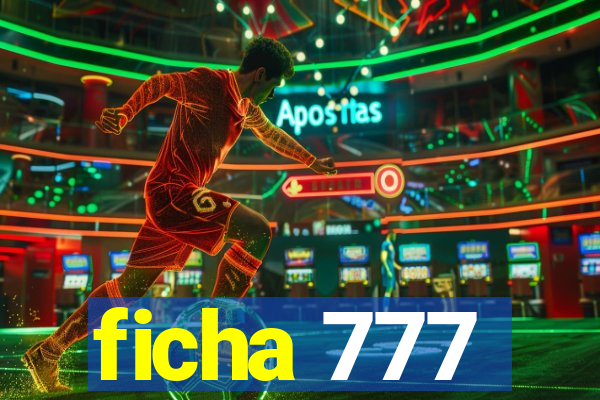 ficha 777