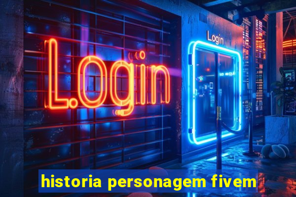 historia personagem fivem