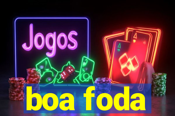 boa foda