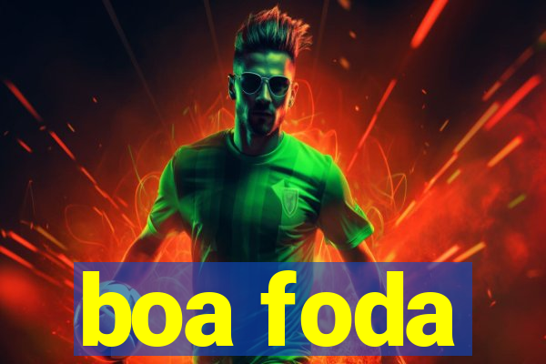 boa foda