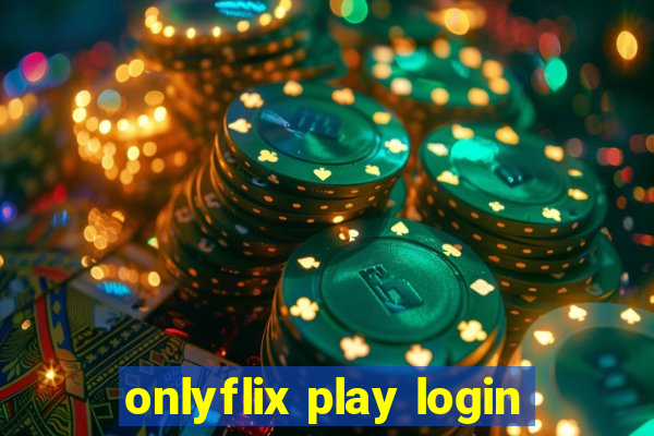onlyflix play login