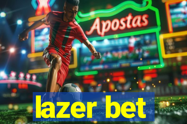 lazer bet