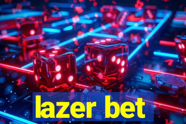 lazer bet